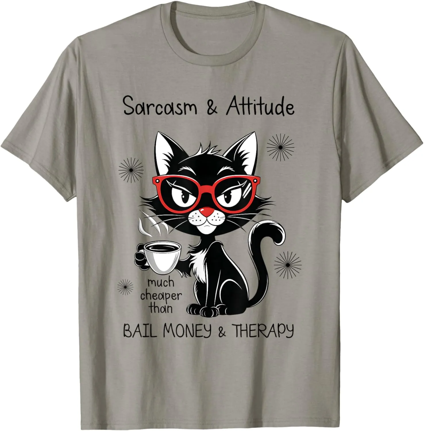 Funny Sarcastic Rude Sayings Sarcasm And Attitude Cat T-Shirt