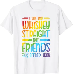 I Like My Whiskey Straight Lesbian Gay Pride Rainbow LGBTQ T-Shirt