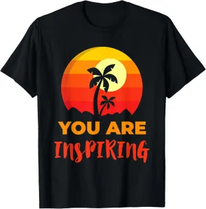 You Are Inspiring Positive Affirmation Inspirational Message T-Shirt