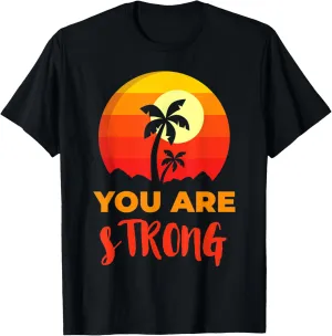 You Are Strong Positive Affirmation Inspirational Message T-Shirt
