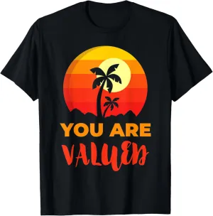 You Are Valued Positive Affirmation Inspirational Message T-Shirt