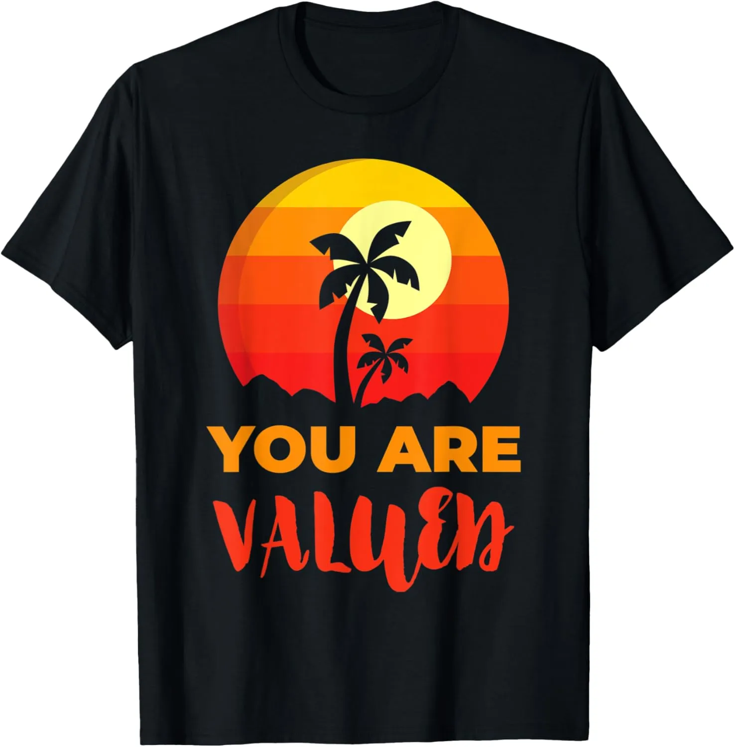 You Are Valued Positive Affirmation Inspirational Message T-Shirt